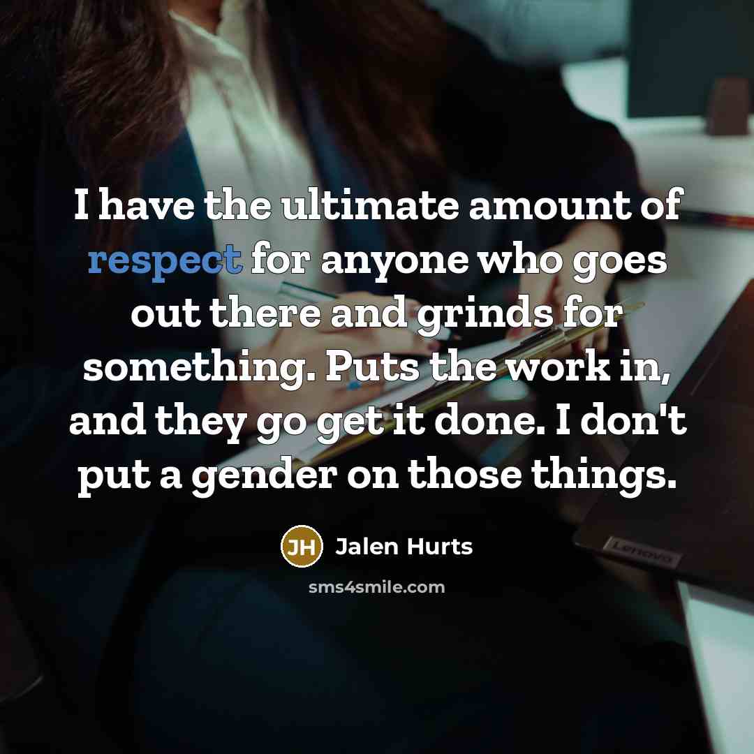 “I have the ultimate amount of respect for anyone who…” quote by Jalen Hurts