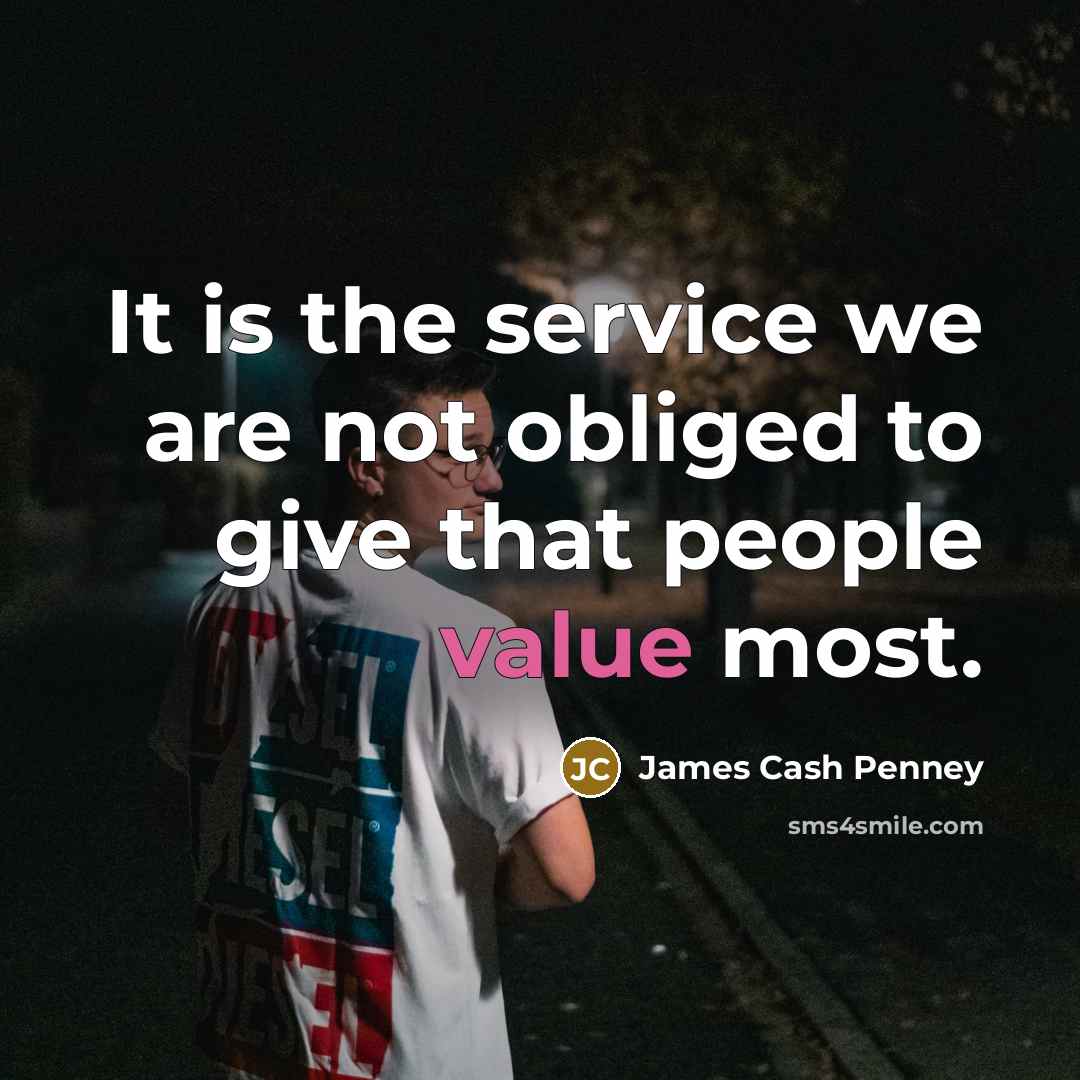“It is the service we are not obliged to give…” quote by James Cash Penney