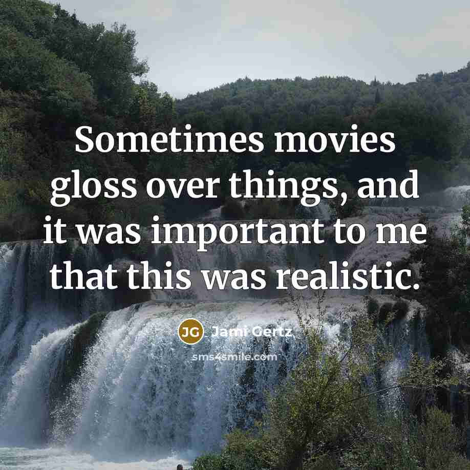 “Sometimes movies gloss over things, and it was important to…” quote by Jami Gertz