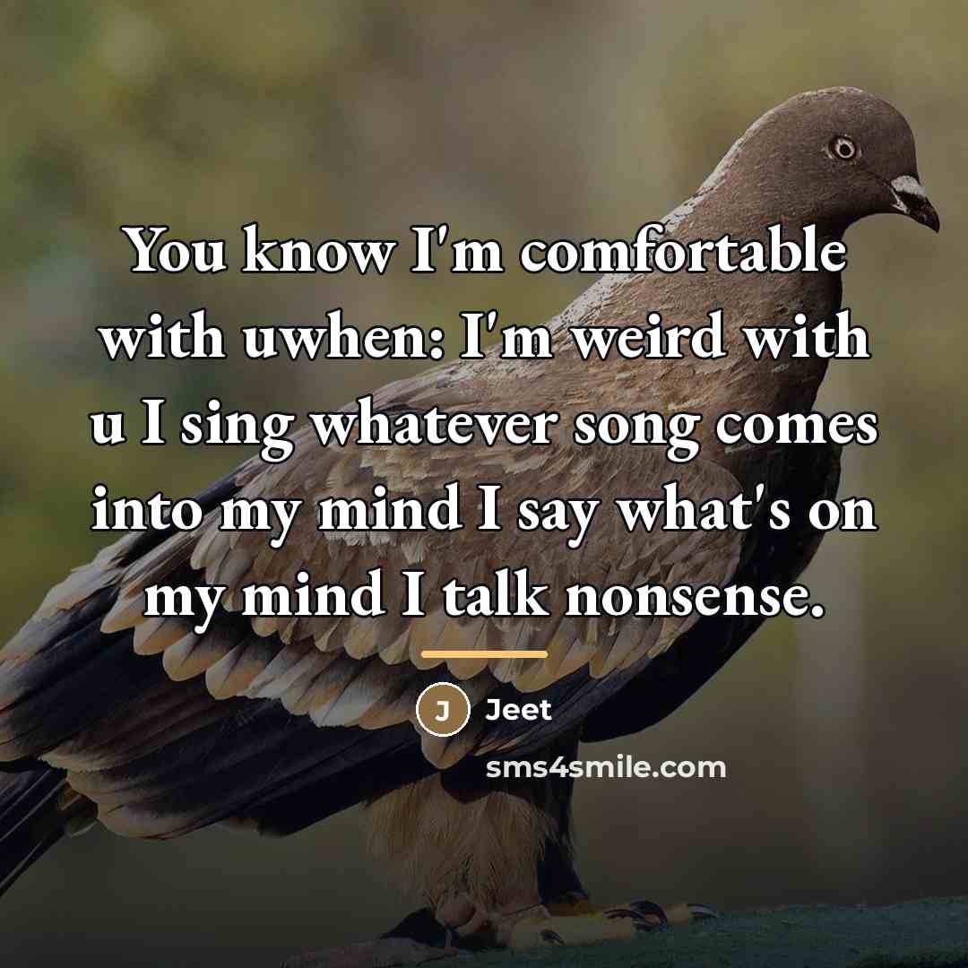 “You know I'm comfortable with uwhen: I'm weird with u…” quote by Jeet
