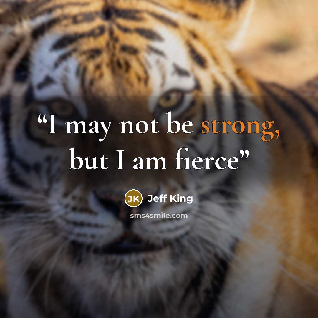 “I may not be strong, but I am fierce” quote by Jeff King