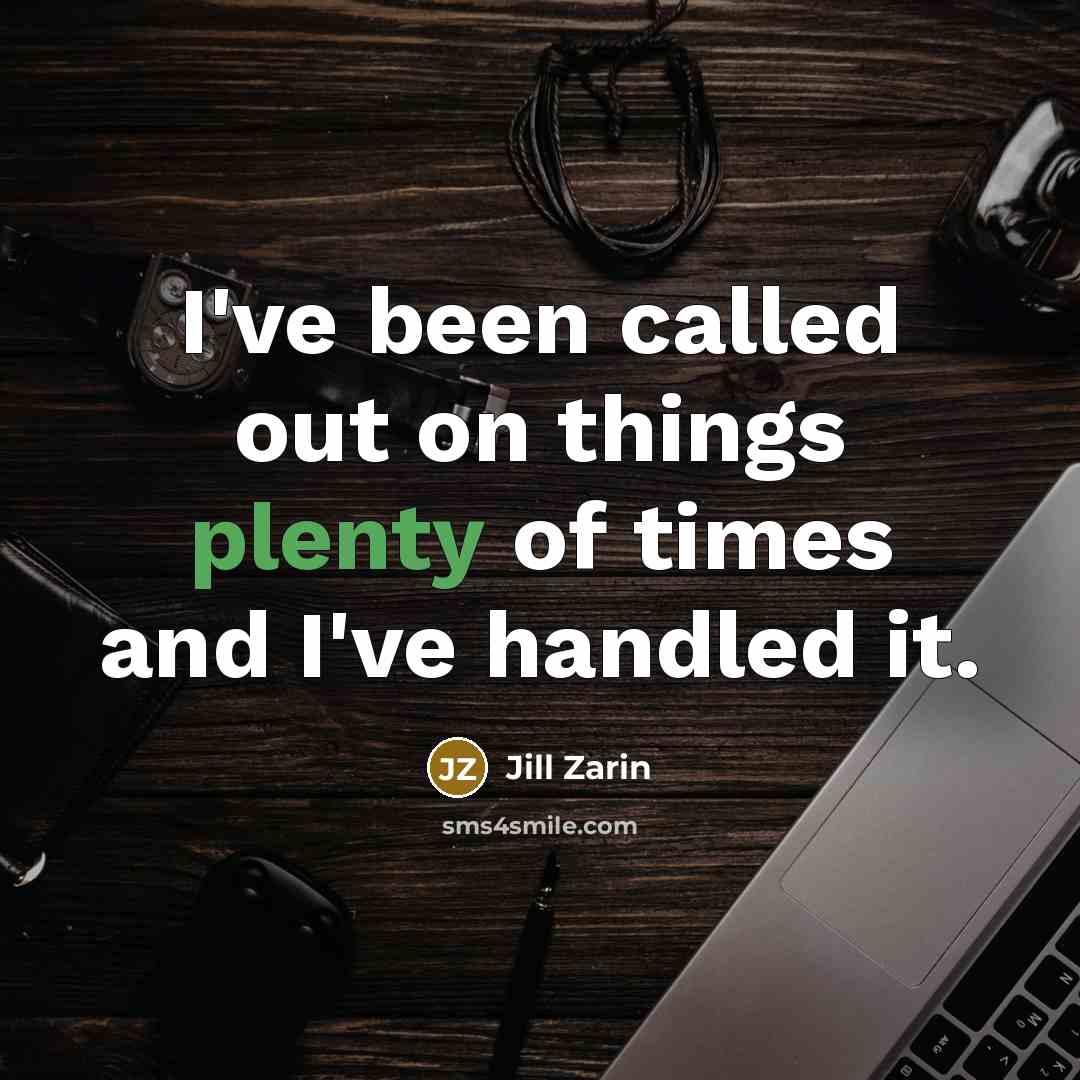 “I've been called out on things plenty of times and…” quote by Jill Zarin