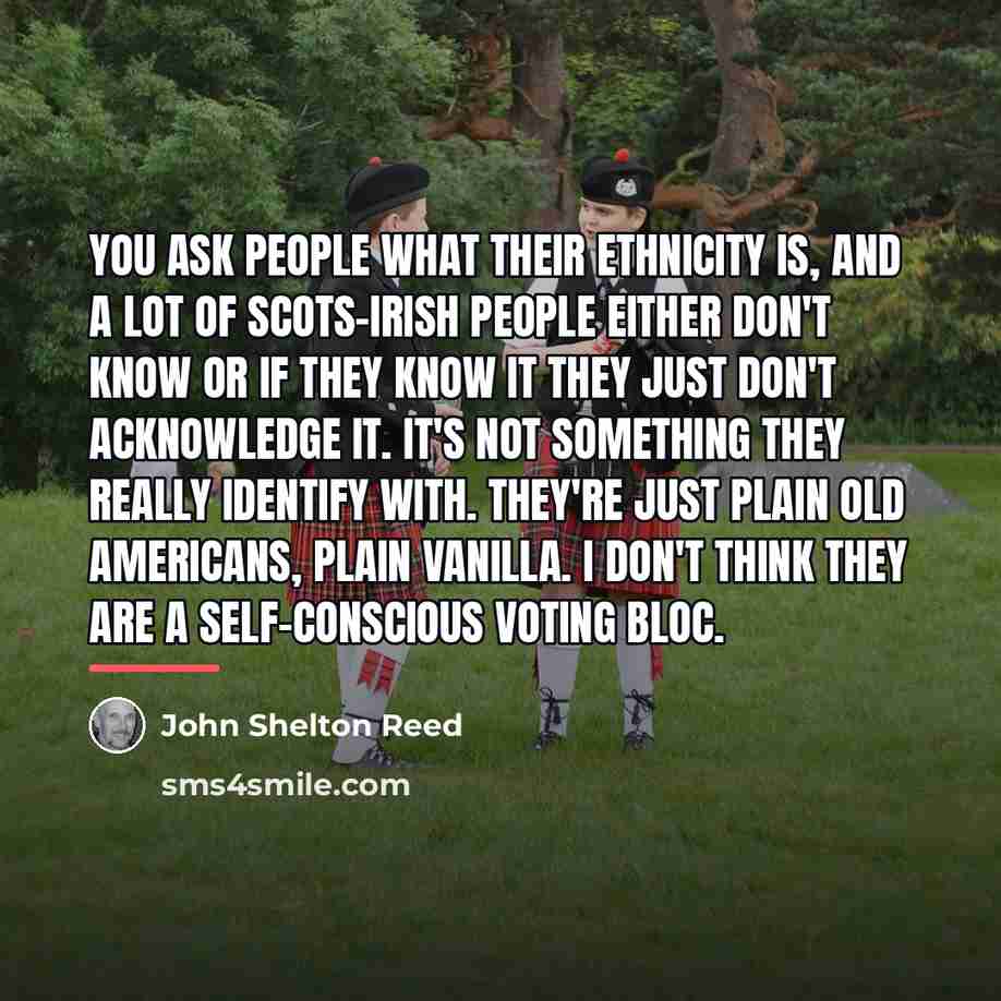 “You ask people what their ethnicity is, and a lot…” quote by John Shelton Reed