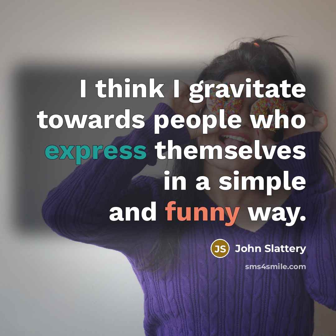 “I think I gravitate towards people who express themselves in a simple and funny way.” quote by John Slattery