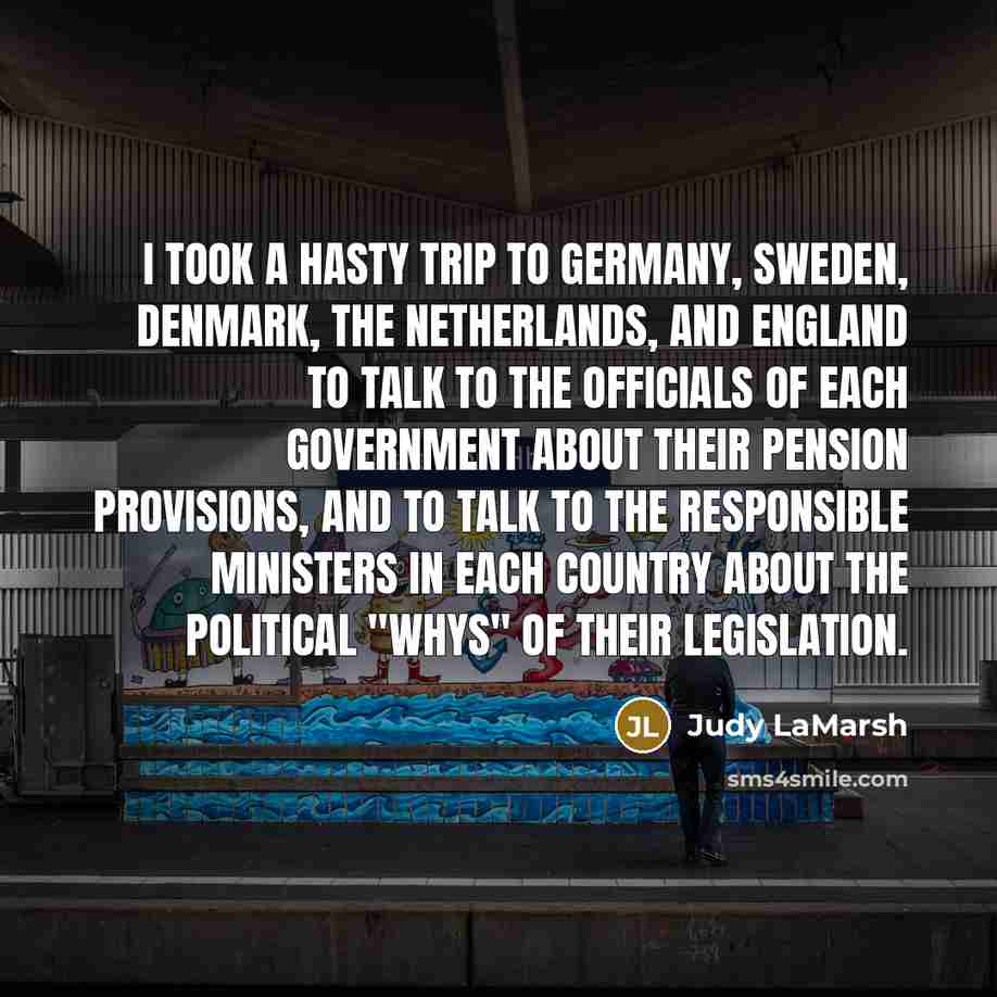 “I took a hasty trip to Germany, Sweden, Denmark, the…” quote by Judy LaMarsh