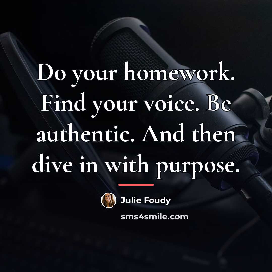 “Do your homework. Find your voice. Be authentic. And then…” quote by Julie Foudy