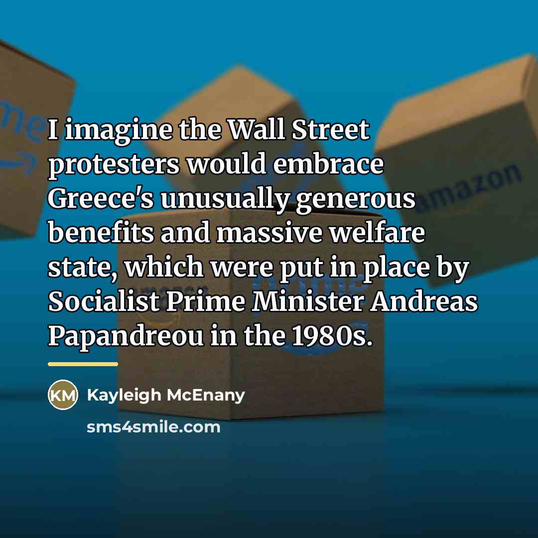 “I imagine the Wall Street protesters would embrace Greece's unusually…” quote by Kayleigh McEnany
