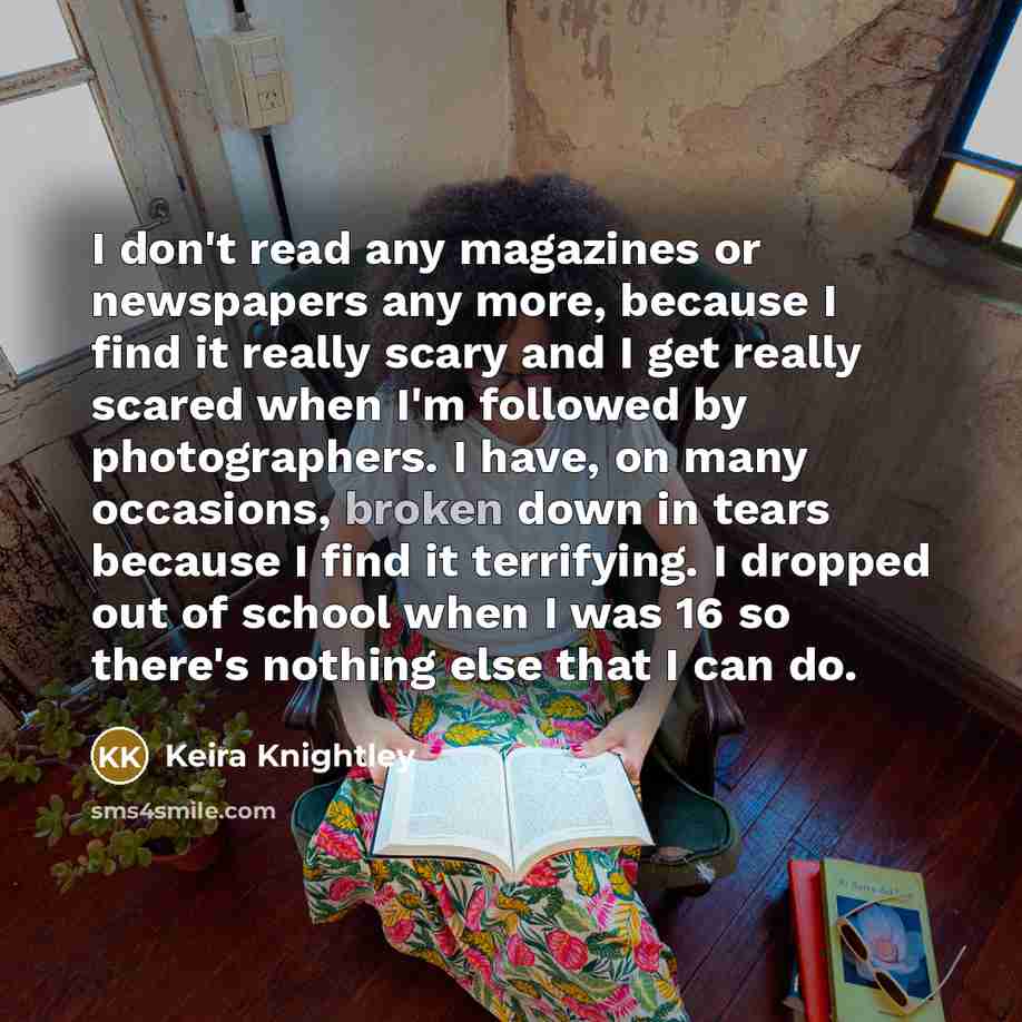 “I don't read any magazines or newspapers any more, because…” quote by Keira Knightley