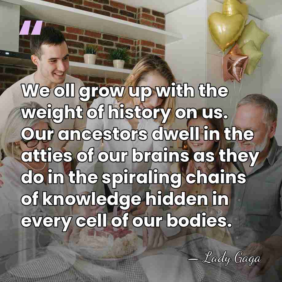 We oll grow up with the weight of history on us. Our&hellip; - Lady Gaga