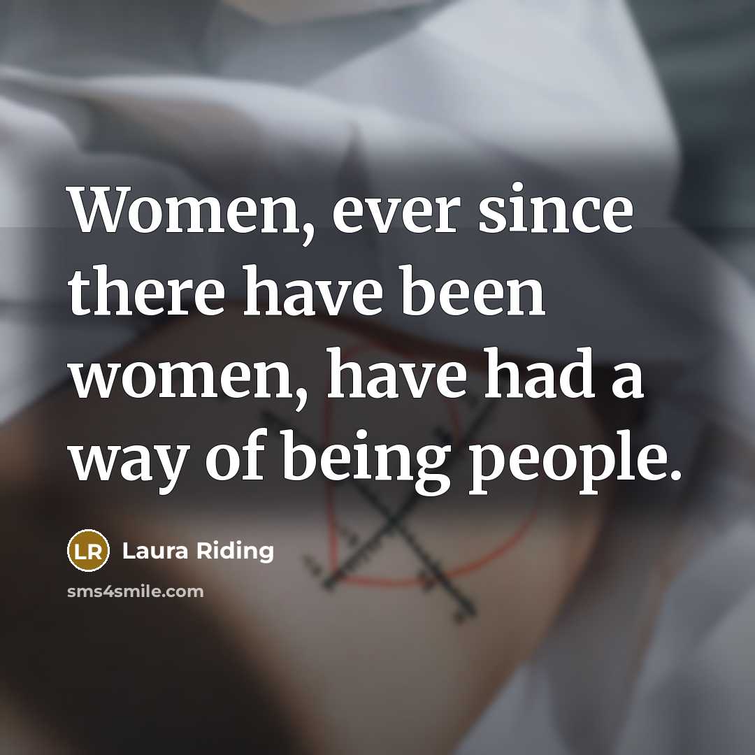 “Women, ever since there have been women, have had a…” quote by Laura Riding