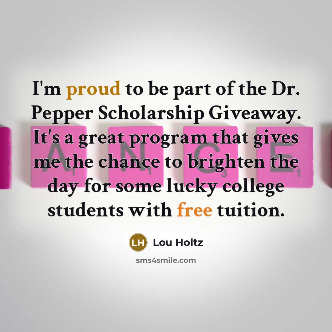 “I'm proud to be part of the Dr. Pepper Scholarship…” quote by Lou Holtz