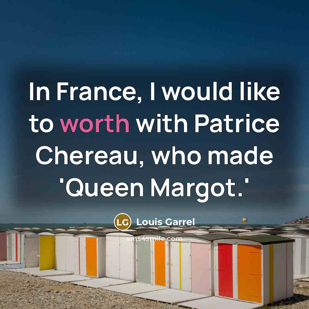 “In France, I would like to worth with Patrice Chereau,…” quote by Louis Garrel