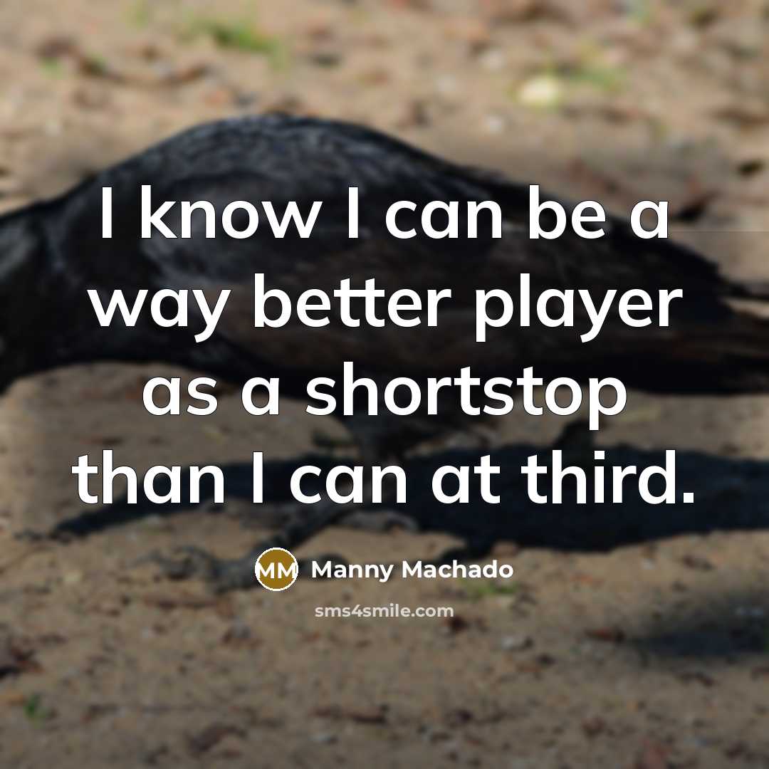 “I know I can be a way better player as…” quote by Manny Machado