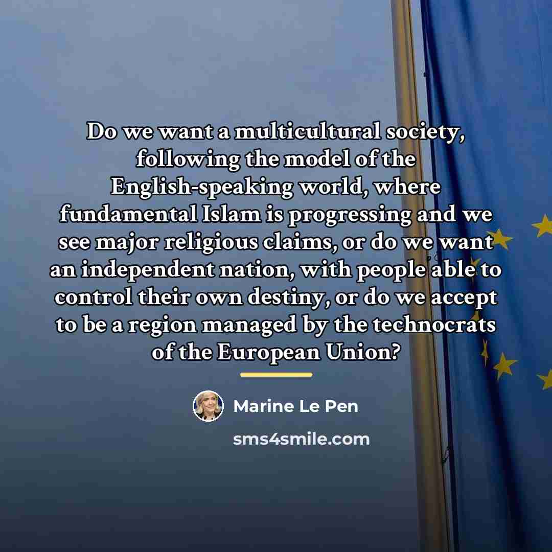 “Do we want a multicultural society, following the model of…” quote by Marine Le Pen