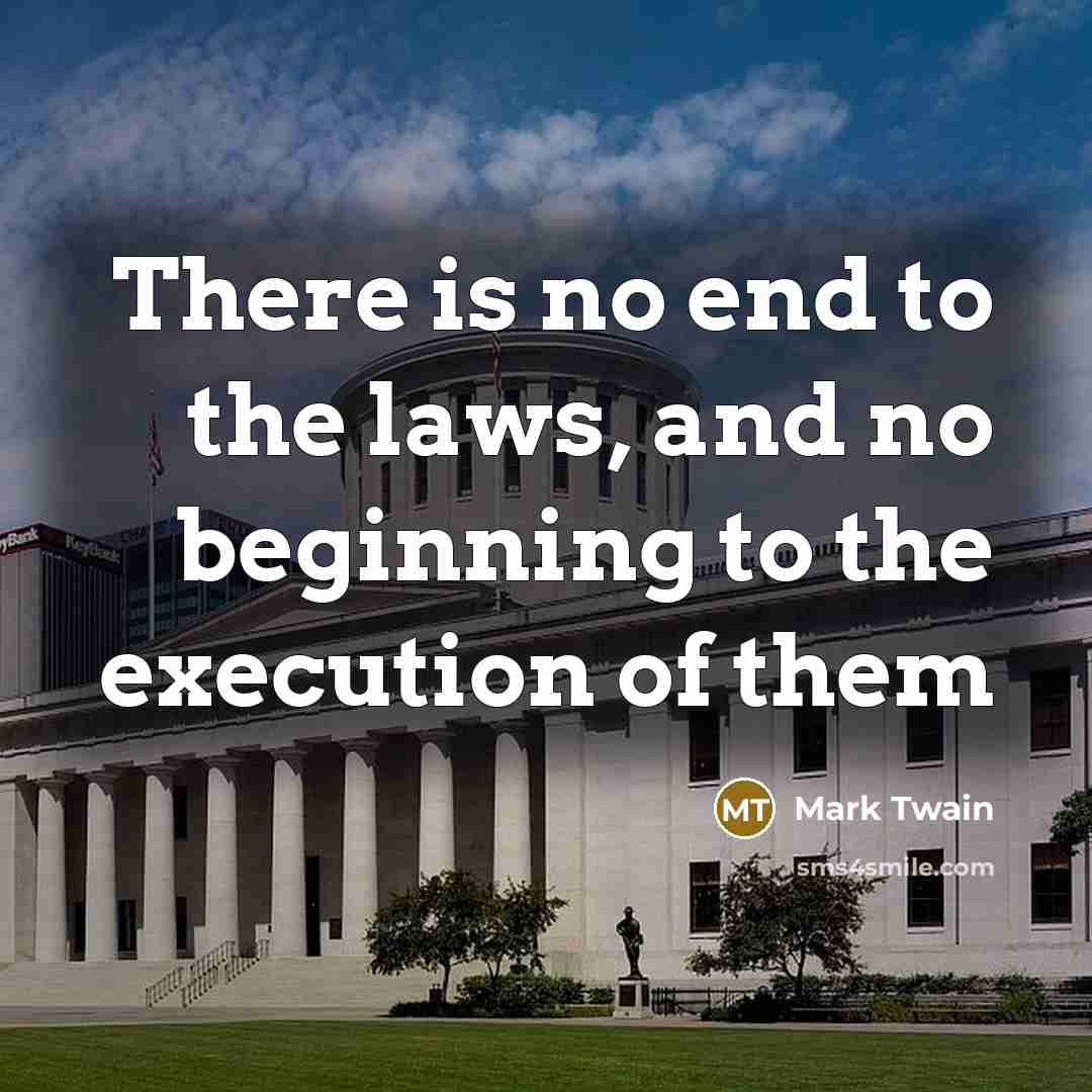 “There is no end to the laws, and no beginning…” quote by Mark Twain