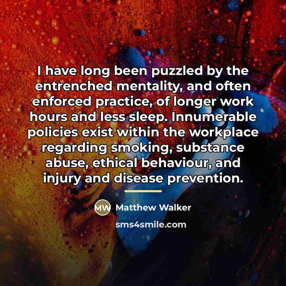 “I have long been puzzled by the entrenched mentality, and…” quote by Matthew Walker