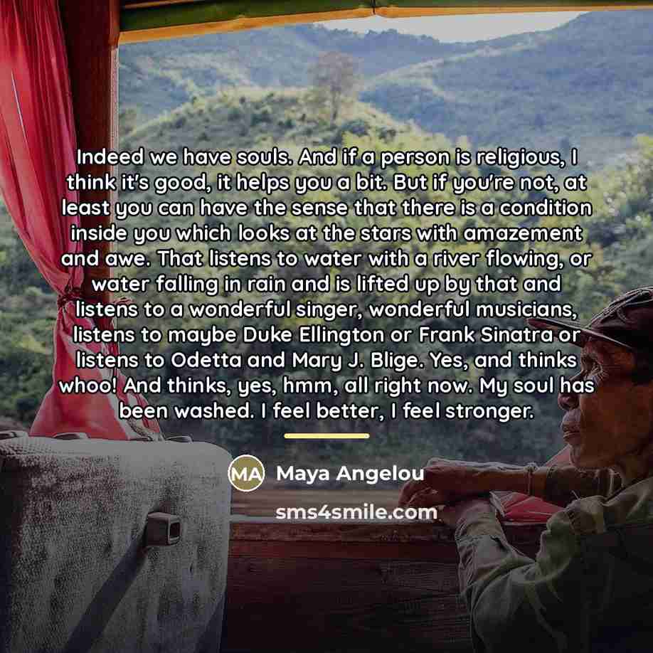 “Indeed we have souls. And if a person is religious,…” quote by Maya Angelou