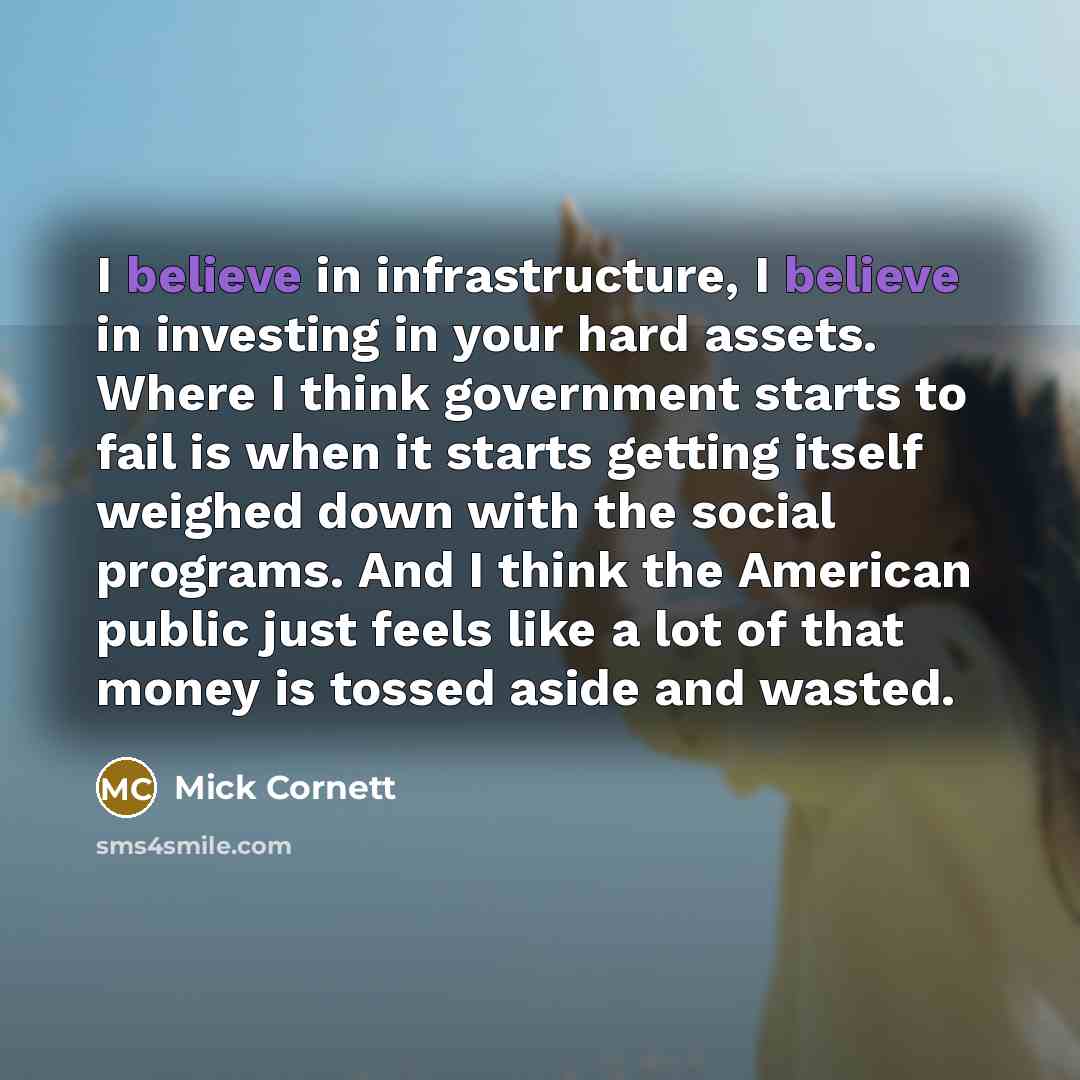 “I believe in infrastructure, I believe in investing in your…” quote by Mick Cornett