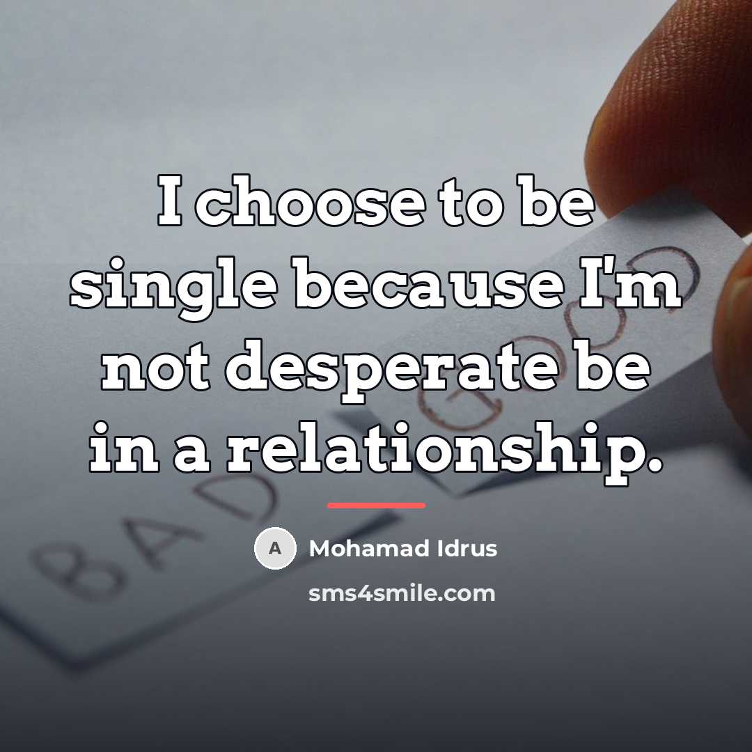 “I choose to be single because I'm not desperate be…” quote by Mohamad Idrus