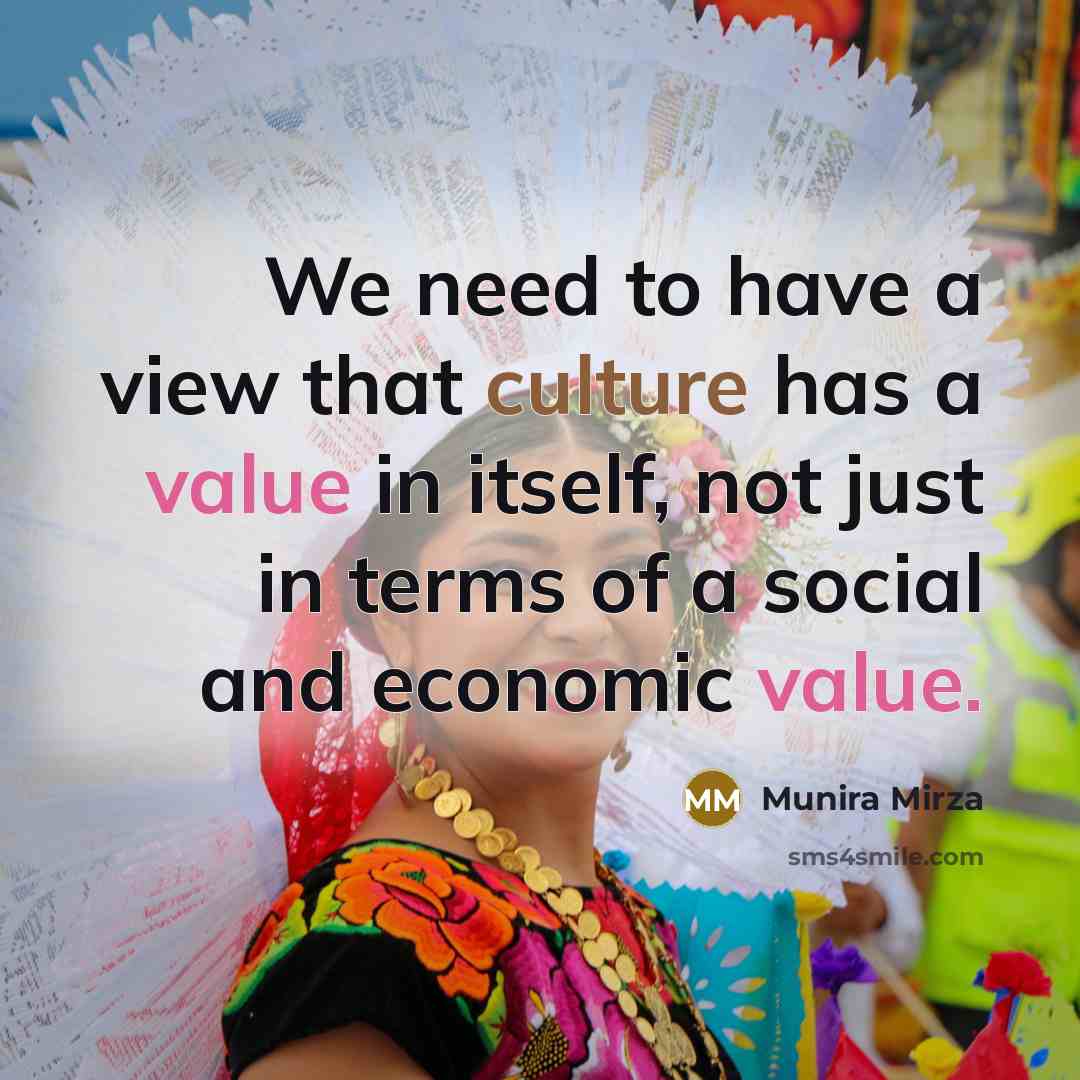 “We need to have a view that culture has a…” quote by Munira Mirza