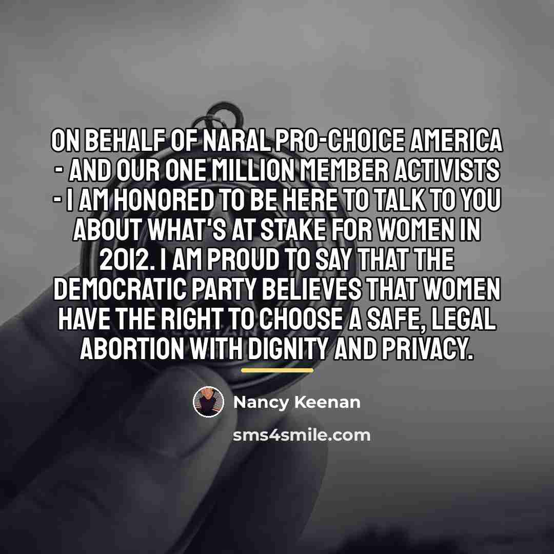 “On behalf of NARAL Pro-Choice America - and our one…” quote by Nancy Keenan