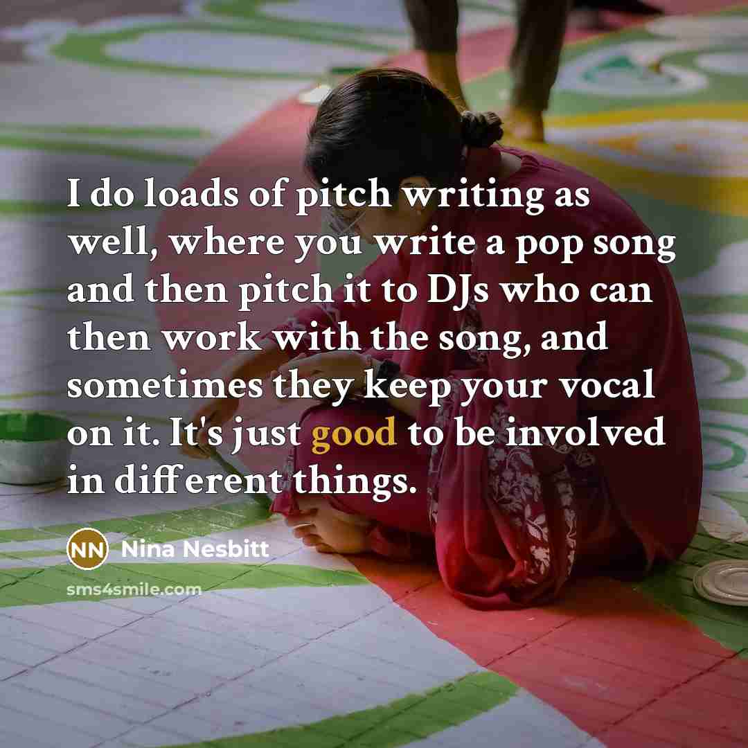 “I do loads of pitch writing as well, where you…” quote by Nina Nesbitt