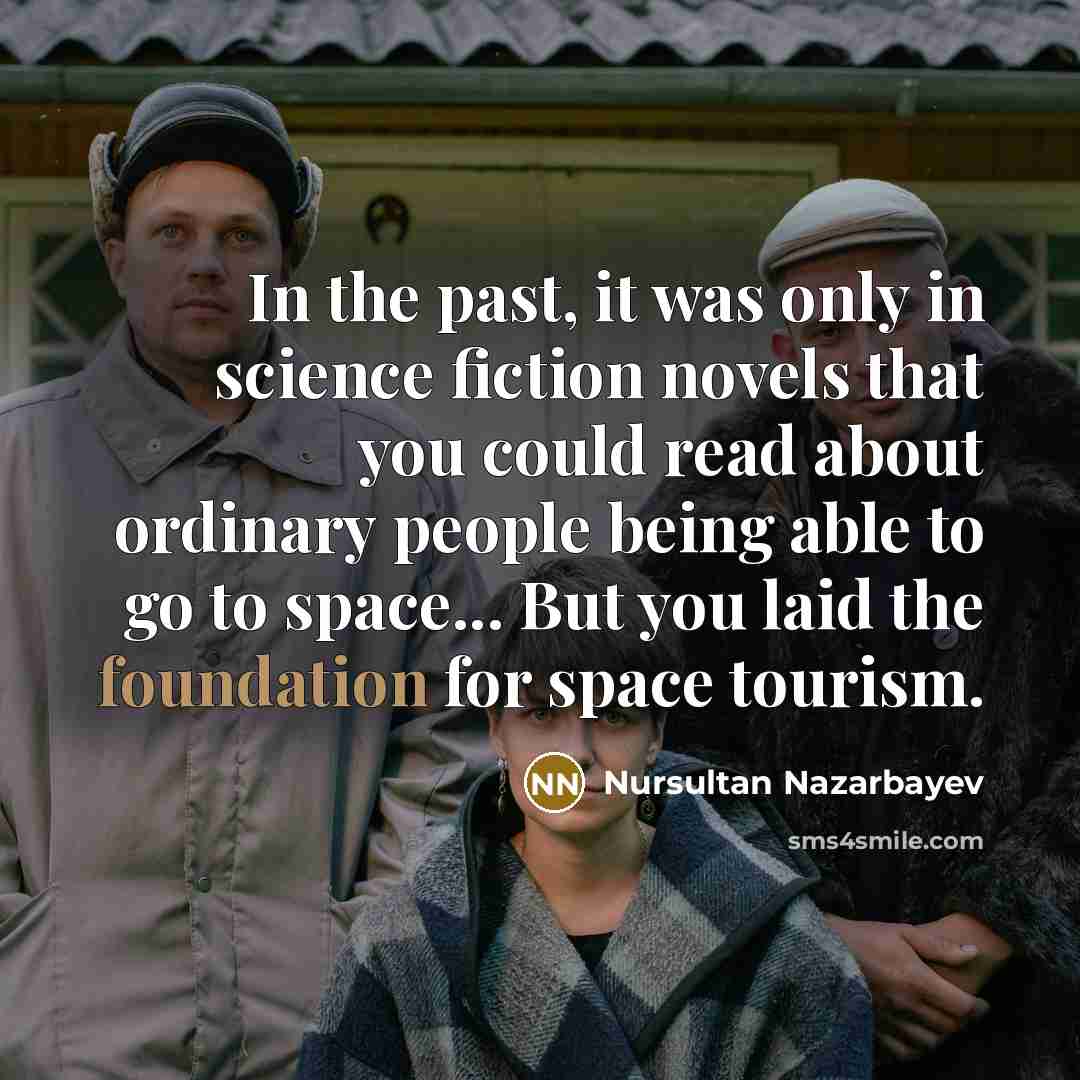 “In the past, it was only in science fiction novels…” quote by Nursultan Nazarbayev