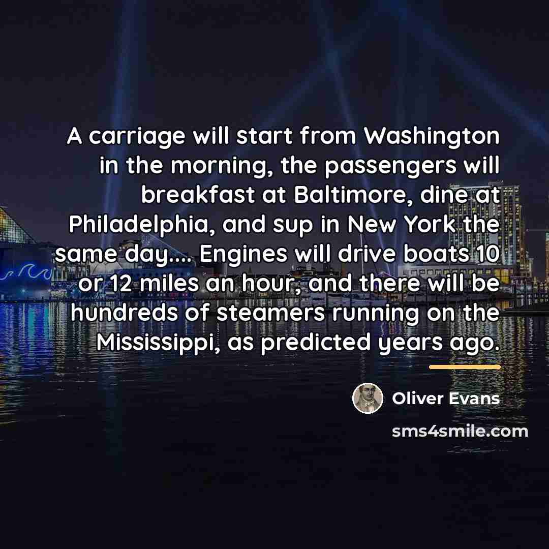 “A carriage will start from Washington in the morning, the…” quote by Oliver Evans