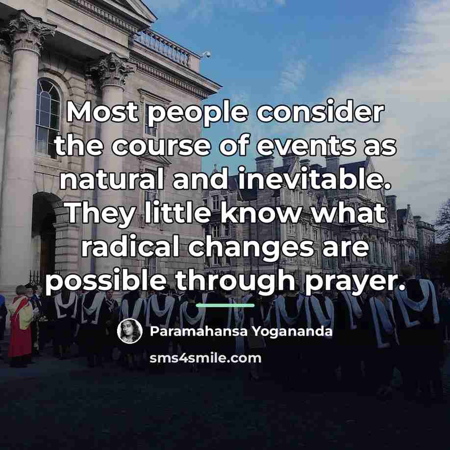 “Most people consider the course of events as natural and…” quote by Paramahansa Yogananda