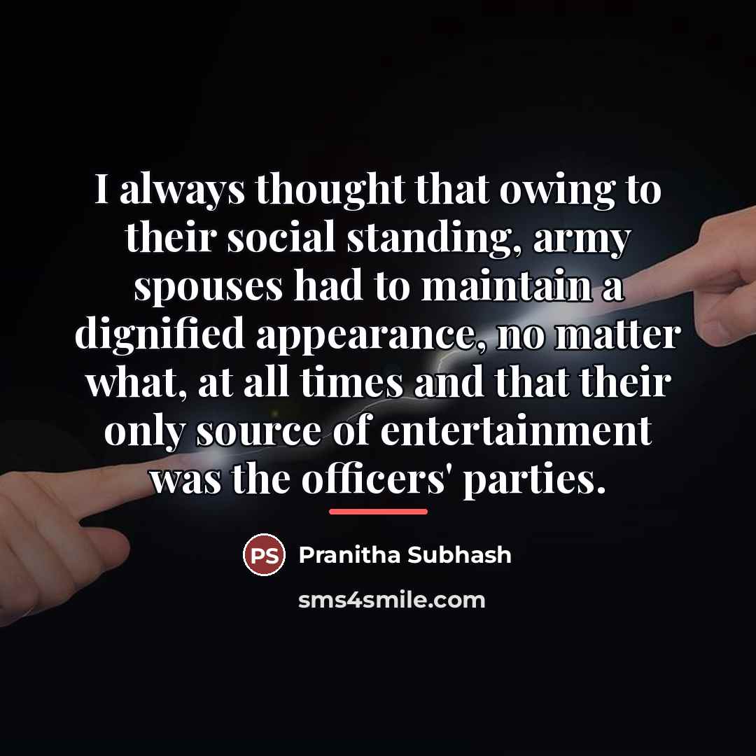 “I always thought that owing to their social standing, army…” quote by Pranitha Subhash