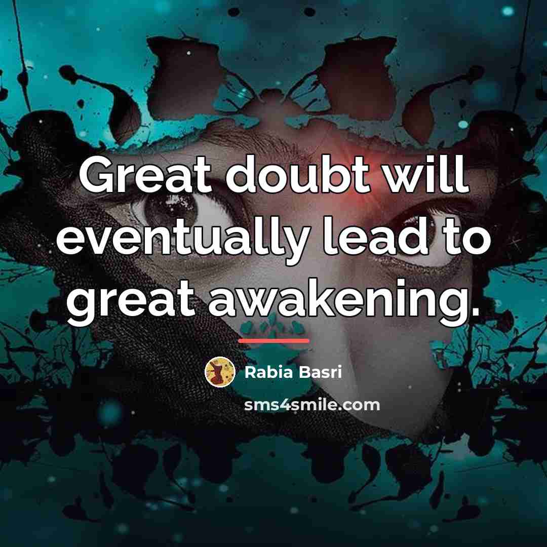 “Great doubt will eventually lead to great awakening.…” quote by Rabia Basri