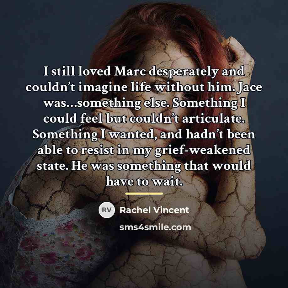 “I still loved Marc desperately and couldn’t imagine life without…” quote by Rachel Vincent