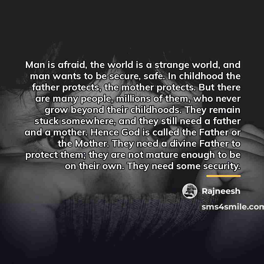 “Man is afraid, the world is a strange world, and…” quote by Rajneesh