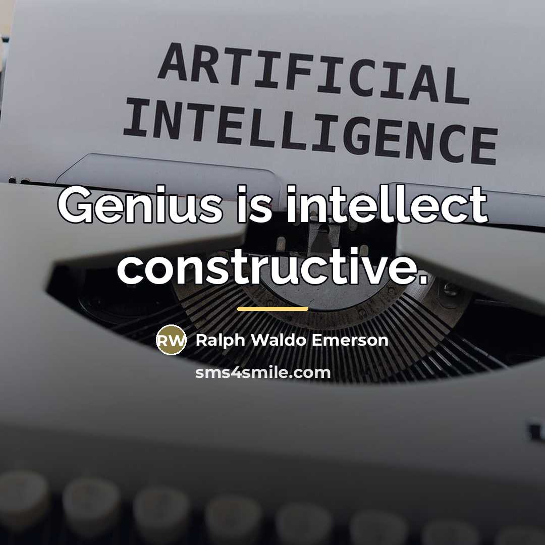 “Genius is intellect constructive.…” quote by Ralph Waldo Emerson