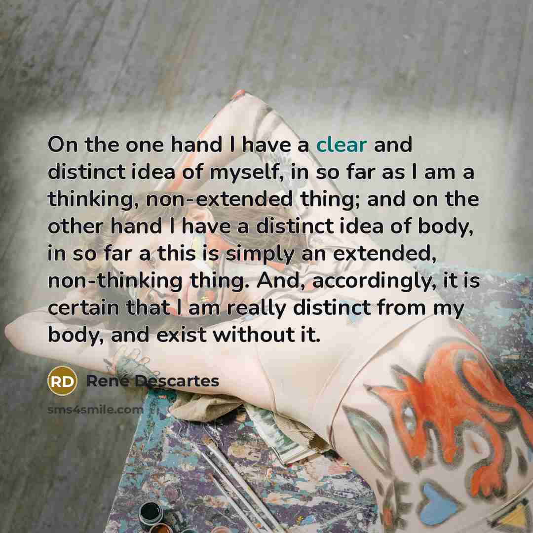 “On the one hand I have a clear and distinct…” quote by Rene Descartes