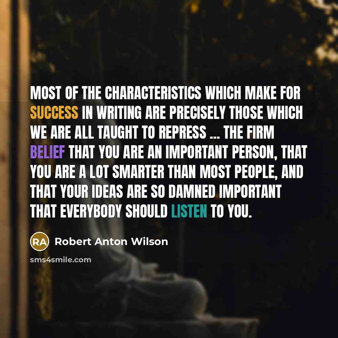 “Most of the characteristics which make for success in writing…” quote by Robert Anton Wilson