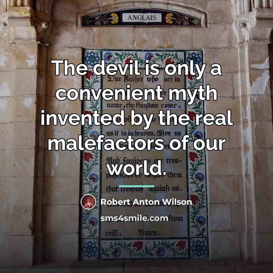 “The devil is only a convenient myth invented by the…” quote by Robert Anton Wilson