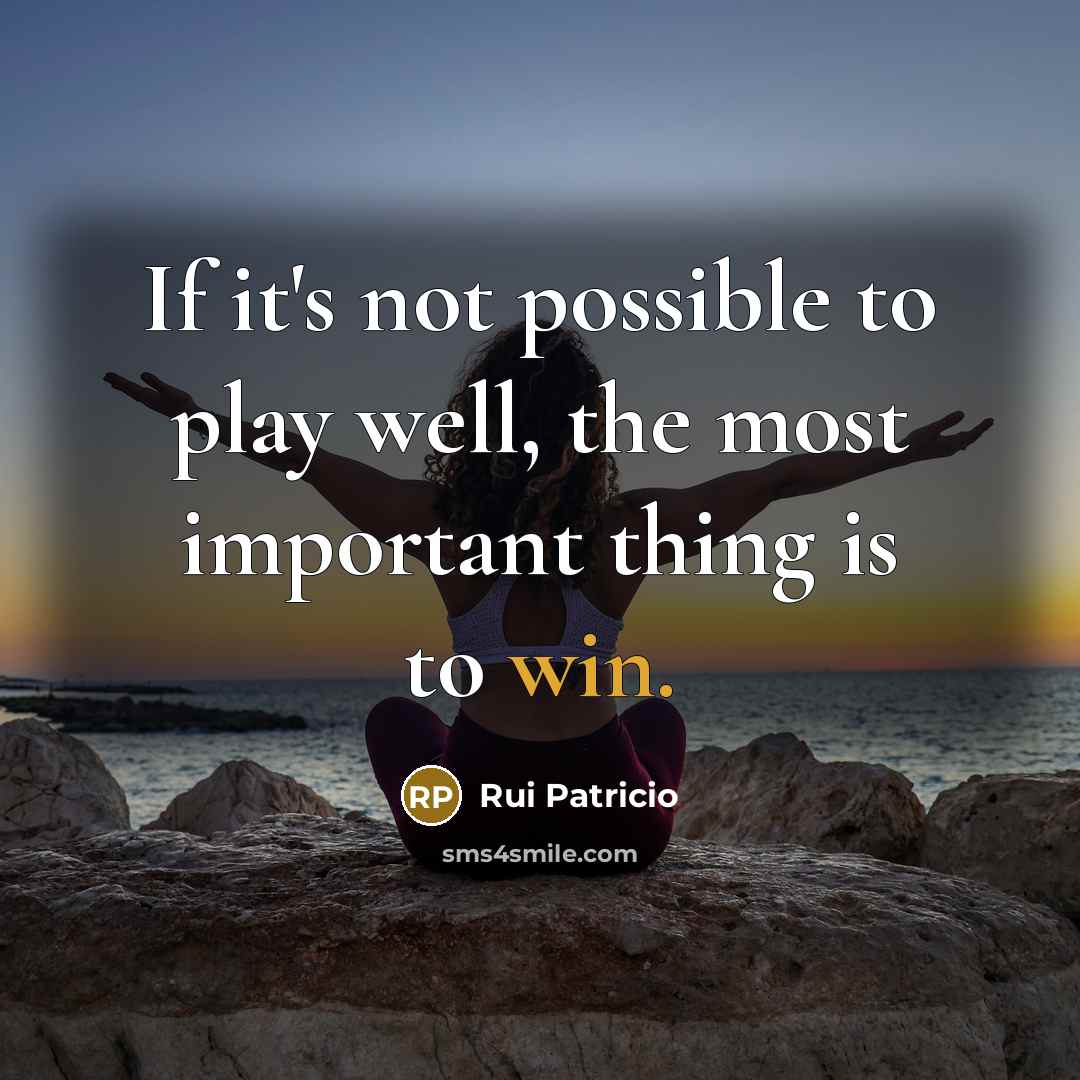 “If it's not possible to play well, the most important…” quote by Rui Patricio