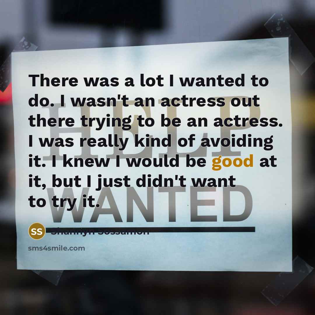 “There was a lot I wanted to do. I wasn't…” quote by Shannyn Sossamon
