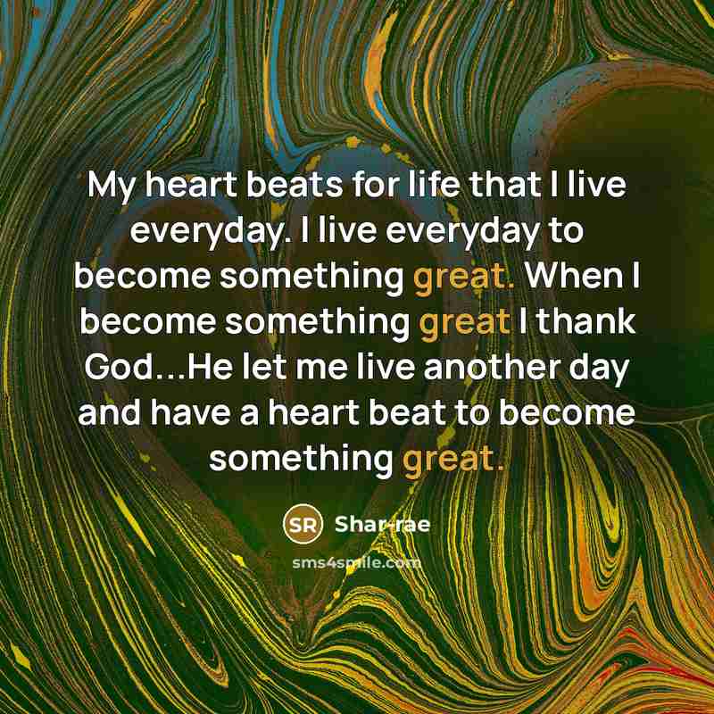 “My heart beats for life that I live everyday. I…” quote by Shar-rae