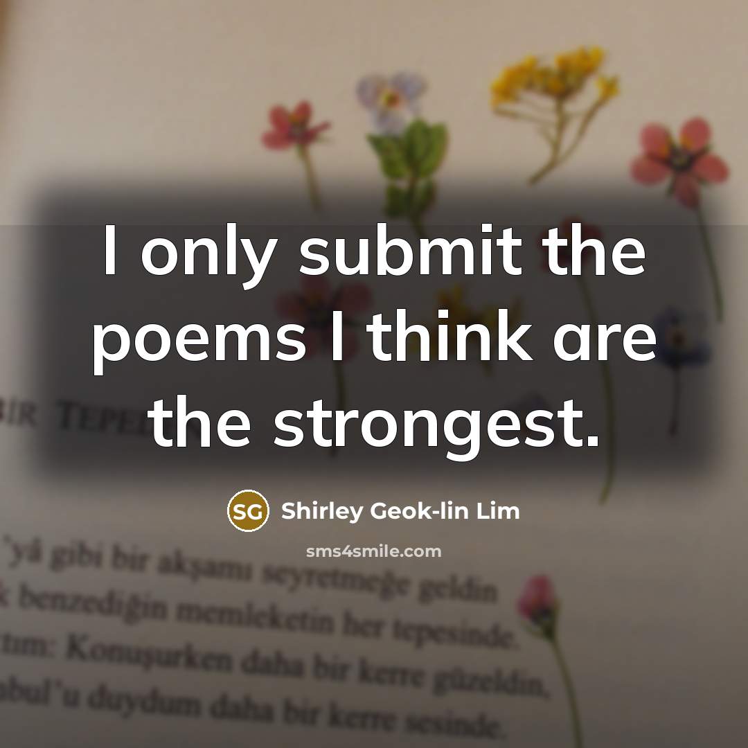 “I only submit the poems I think are the strongest.…” quote by Shirley Geok-lin Lim