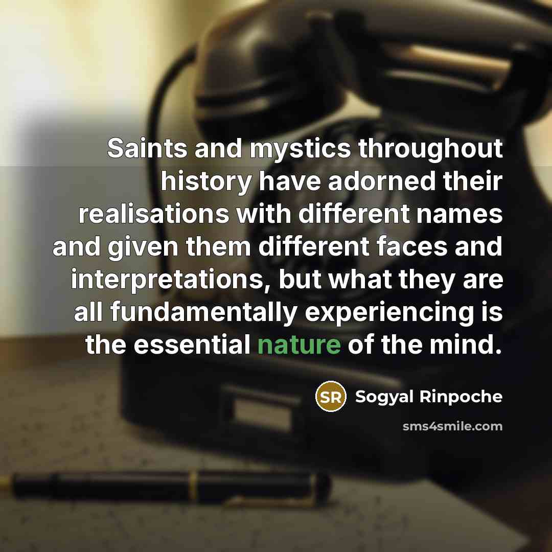 “Saints and mystics throughout history have adorned their realisations with…” quote by Sogyal Rinpoche