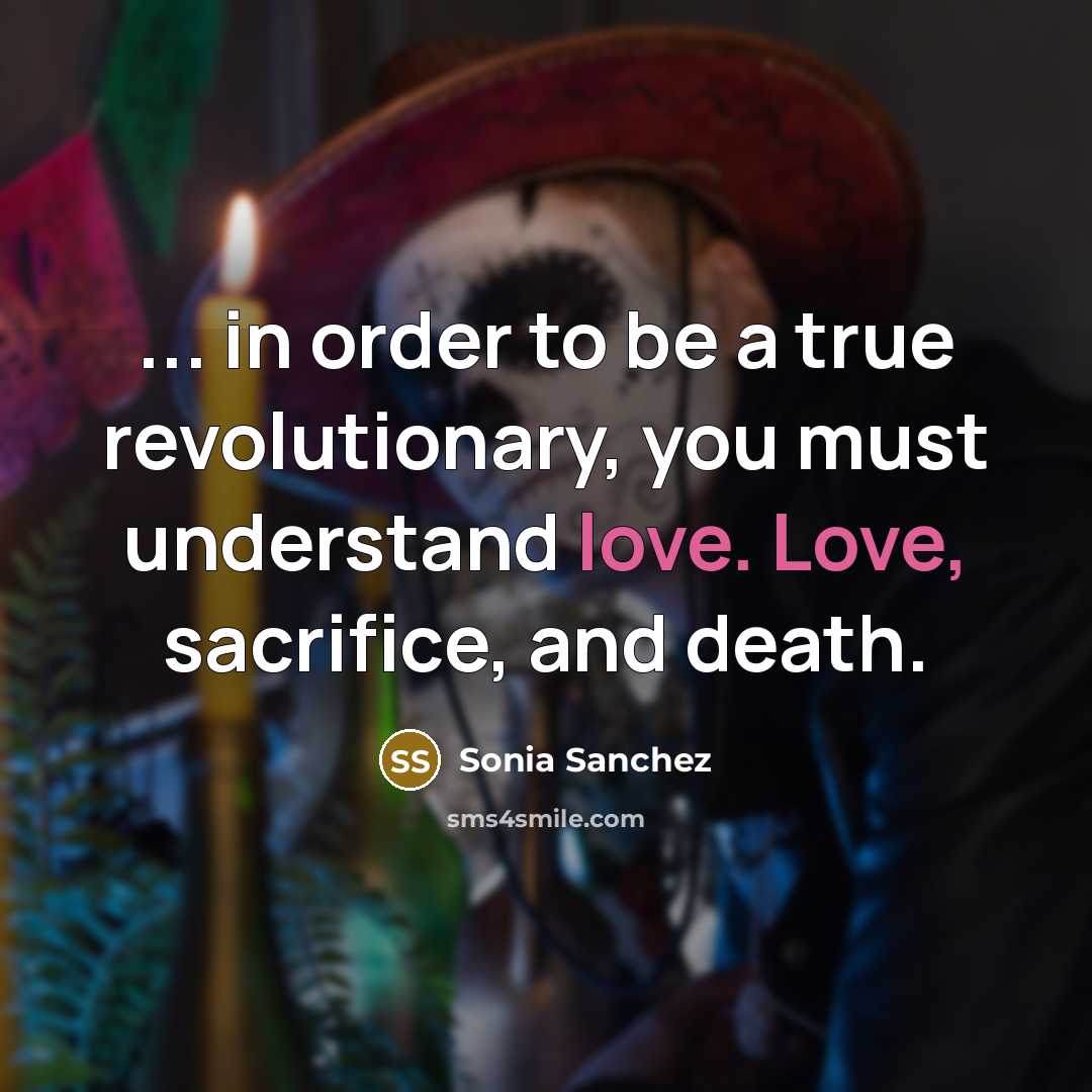 “... in order to be a true revolutionary, you must…” quote by Sonia Sanchez