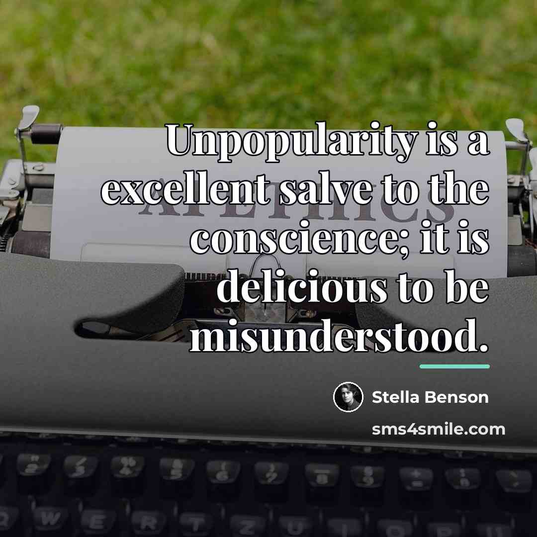 “Unpopularity is a excellent salve to the conscience; it is…” quote by Stella Benson