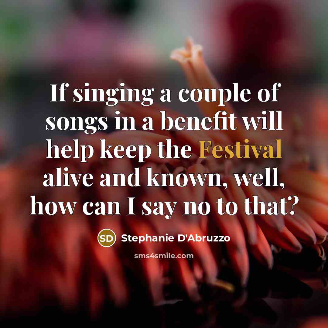 “If singing a couple of songs in a benefit will…” quote by Stephanie D'Abruzzo