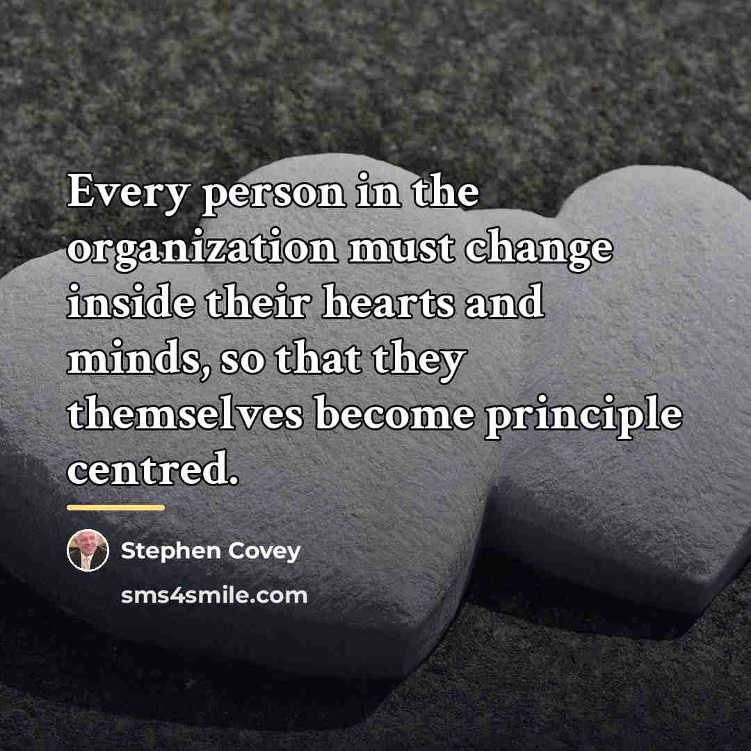 “Every person in the organization must change inside their hearts…” quote by Stephen Covey