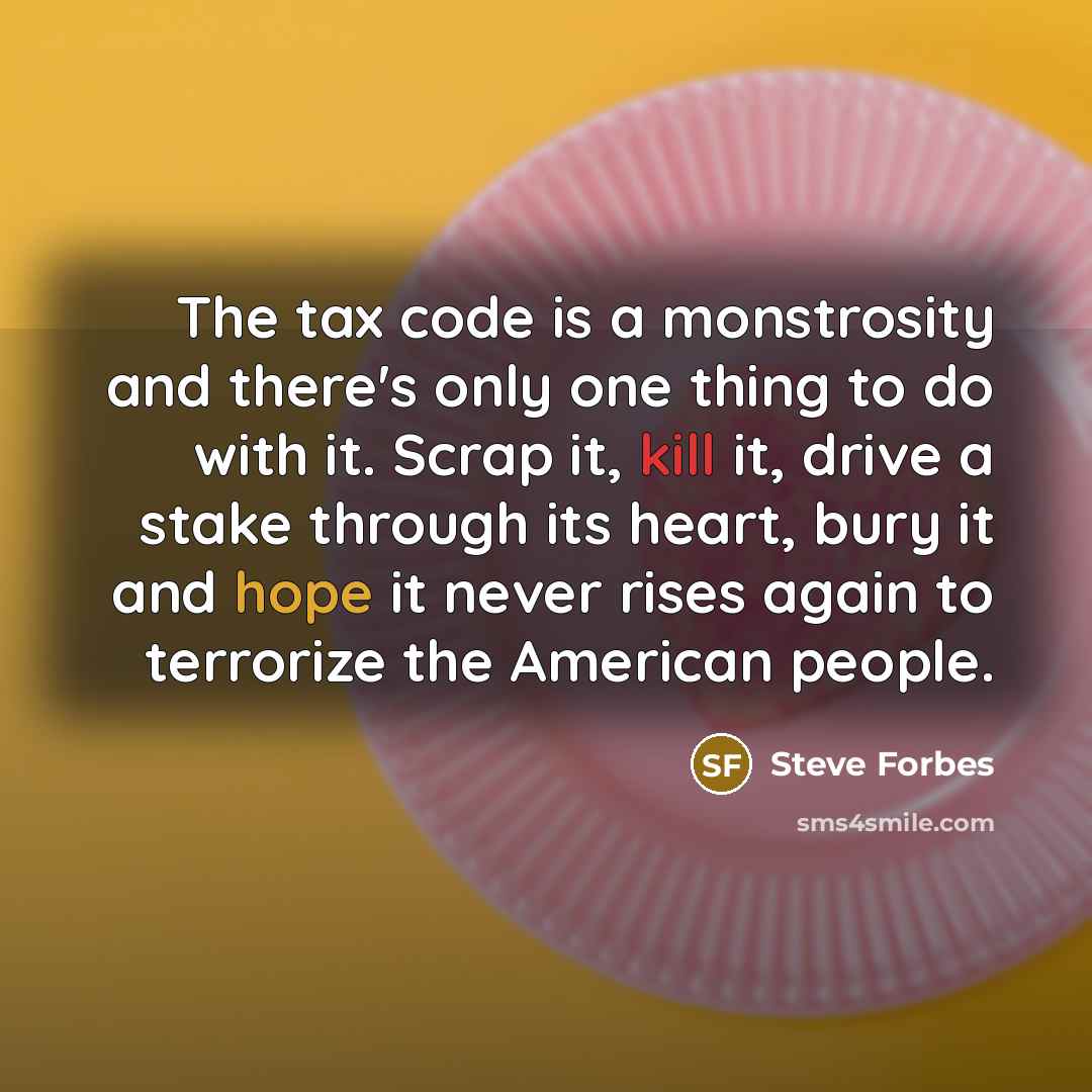 “The tax code is a monstrosity and there's only one…” quote by Steve Forbes