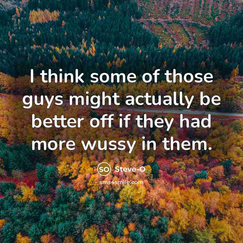 “I think some of those guys might actually be better…” quote by Steve-O