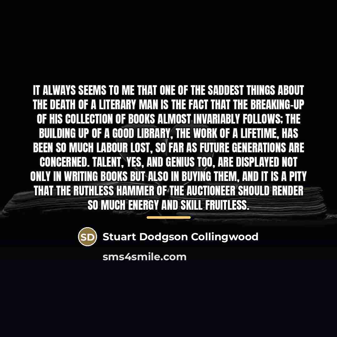 “It always seems to me that one of the saddest…” quote by Stuart Dodgson Collingwood