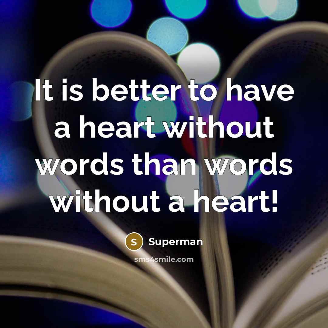 “It is better to have a heart without words than…” quote by Superman